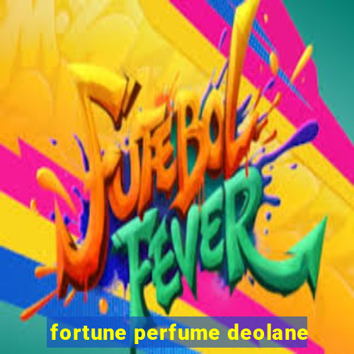 fortune perfume deolane